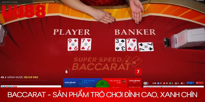 Baccarat - Sản phẩm trò chơi đỉnh cao, xanh chín