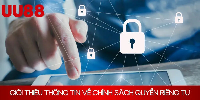 Giới thiệu thông tin chung về chính sách quyền riêng tư